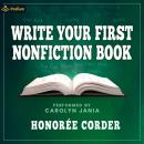 Write Your First Nonfiction Book: A Primer for Aspiring Authors Audiobook