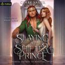 Slaying the Shifter Prince: A Mortal Enemies to Monster Lovers Standalone Audiobook