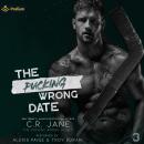 The Pucking Wrong Date: The Pucking Wrong Series, Book 3 Audiobook