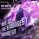 Rise of the Strongest Sovereign 2: A Post-Apocalyptic LitRPG: Rise of the Strongest Sovereign: A Live-Streamed Dungeon Crawl, Book 2 Audiobook