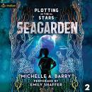 Seagarden: Plotting the Stars, Book 2 Audiobook