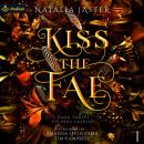 Kiss the Fae: Dark Fables: Vicious Faeries, Book 1 Audiobook