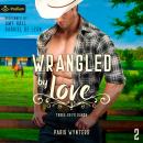 Wrangled by Love: Three Keys Ranch, Book 2 Audiobook