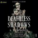 Of Deathless Shadows: Alkrose Academy, Book 1 Audiobook