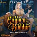 Empire Builder 4: Breed, Populate, Conquer: Empire Builder, Book 4 Audiobook