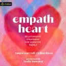 Empath Heart: Relationship Strategies for Sensitive People Audiobook