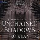 Unchained Shadows: Silvercrest Academy, Book 4 Audiobook