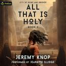City of Bone and Bronze: An Apocalyptic Epic Fantasy: All That Is Holy, Book 2 Audiobook