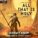 A Deal with Devils: An Apocalyptic Epic Fantasy: All That Is Holy, Book 3 Audiobook