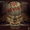 Too Devout: Devout Series, Book 2 Audiobook