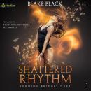 Shattered Rhythm: Burning Bridges Duet, Book 1 Audiobook