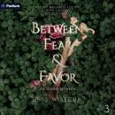Between Fear and Favor: The Divine Between, Book 3 Audiobook