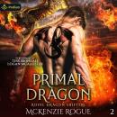 Primal Dragon: Royal Dragon Shifters, Book 2 Audiobook