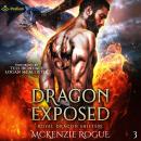 Dragon Exposed: Royal Dragon Shifters, Book 3 Audiobook