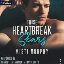 Those Heartbreak Scars: The Heartbreak List, Book 2 Audiobook