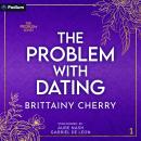 The Problem with Dating: The Problem Series, Book 1 Audiobook