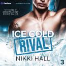 Ice Cold Rival: Beyond the Ice, Book 3 Audiobook