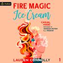 Fire Magic & Ice Cream: Casual Magic, Book 1 Audiobook