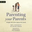 Parenting Your Parents: Straight Talk About Aging in the Family Audiobook