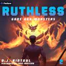 Gods and Monsters: An Apocalypse LitRPG: Ruthless, Book 2 Audiobook
