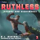 Visions and Nightmares: An Apocalypse LitRPG: Ruthless, Book 3 Audiobook