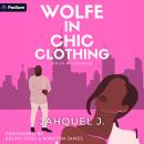 A Wolfe in Chic Clothing: Wolfe Billionaires, Book 1 Audiobook
