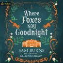 Where Foxes Say Goodnight: Sleeping Foxes, Book 1 Audiobook