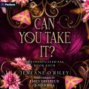 Can You Take It?: Infatuated Fae, Book 4 Audiobook