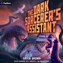The Dark Sorcerer's Assistant: A Humorous Urban Fantasy: The Dark Sorcerer's Intern, Book 2 Audiobook