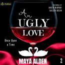 An Ugly Love: Once Upon a Time, Book 2 Audiobook