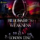 A Billionaire's Weakness: A Billionaire's Weakness, Book 1 Audiobook
