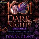 Dragon Kiss: A Dragon Kings Novella: A 1001 Dark Nights Standalone Audiobook