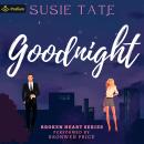 Goodnight: A Broken Heart Series Standalone Audiobook
