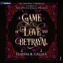 Cover of A Game of Love and Betrayal: The Choosing Chronicles, Book 1