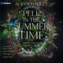 Spells in the Summertime: Where the Wild Things Grow, Book 2 Audiobook