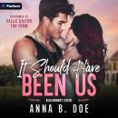 It Should Have Been Us: Bluebonnet Creek, Book 1 Audiobook