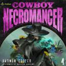 Cowboy Necromancer 4: Cowboy Necromancer, Book 4 Audiobook