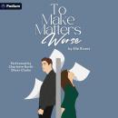 To Make Matters Worse Audiobook