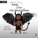 A Beginner's Guide to Revenge, Chaos, and Other Absurd Escapades: Demonic Disasters and Afterlife Adventures, Book 3 Audiobook