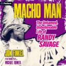 Macho Man: The Untamed, Unbelievable Life of Randy Savage Audiobook