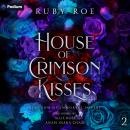 House of Crimson Kisses: Kingdom of Immortal Lovers, Book 2 Audiobook