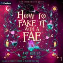 How to Fake It with a Fae: Seven Suitors for Seven Witches, Book 1 Audiobook