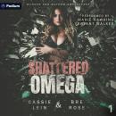 Shattered Omega: Murder and Mayhem Omegaverse, Book 1 Audiobook