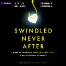 Swindled Never After: How We Survived (and You Can Spot) a Relationship Scammer Audiobook