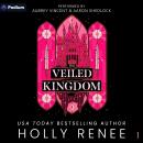The Veiled Kingdom: The Veiled Kingdom Series, Book 1 Audiobook