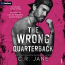 The Wrong Quarterback: The Wrong Player Series, Book 1 Audiobook