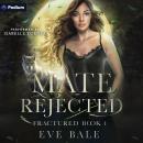 Fractured: Mate Rejected, Book 1 Audiobook