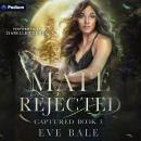Captured: Mate Rejected, Book 3 Audiobook