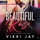 Beautiful Rose: Elixir Billionaires, Book 1 Audiobook