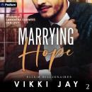 Marrying Hope: Elixir Billionaires, Book 2 Audiobook